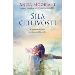 Síla citlivosti - Schopnost empatie ve stále drsnějším světě - Anita Moorjani – Hledejceny.cz