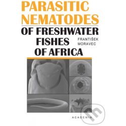 Parasitic nematodes of freshwater fishes of Africa - František Moravec