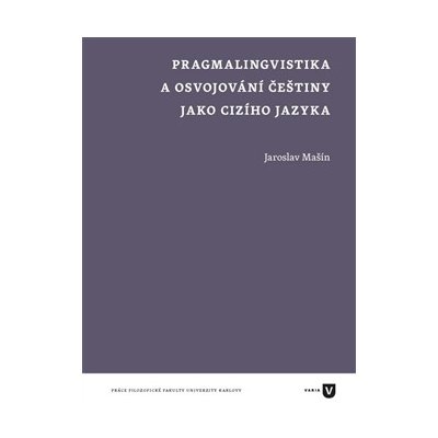 Pragmalingvistika a osvojování češtiny jako cizího jazyka - Jaroslav Mašín