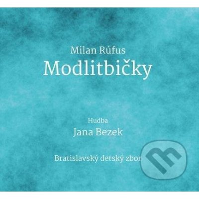 JANA BEZEK - Modlitbičky / Milan Rúfus CD – Hledejceny.cz