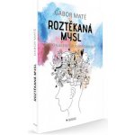 Roztěkaná mysl - Gabor Maté – Hledejceny.cz