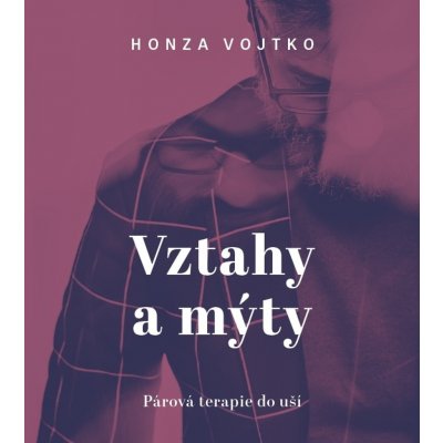 Vztahy a mýty - Honza Vojtko – Zboží Mobilmania