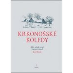 Krkonošské koledy. Jak je sebral, sepsal a notami vybavil Josef Horák - Josef Horák - Dauphin – Hledejceny.cz