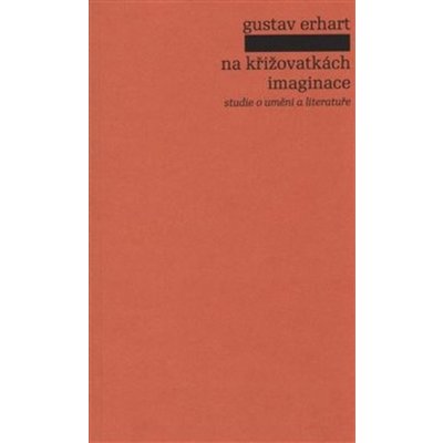 Na křižovatkách imaginace - studie o umění a literatuře - Gustav Erhart