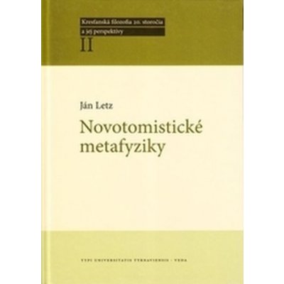 Novotomistické metafyziky - Ján Letz – Hledejceny.cz