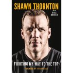 Shawn Thornton: Fighting My Way to the Top – Hledejceny.cz