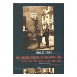 Nacionálněsocialistické pronásledování Židů v říšské župě -- Sudety 1938 1945 - Osterloh Jorg – Sleviste.cz