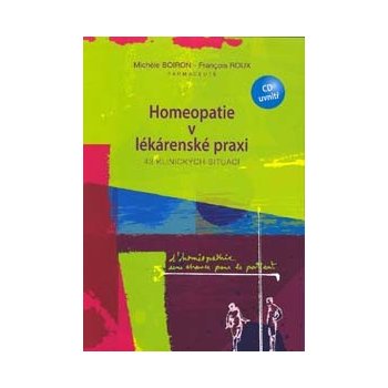 Homeopatie v lékárenské praxi. 43 klinických situací - Michéle Boiron, Francois Roux - Boiron