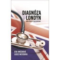 Diagnóza Londýn aneb Příběhy české doktorky - Eva Hnízdová