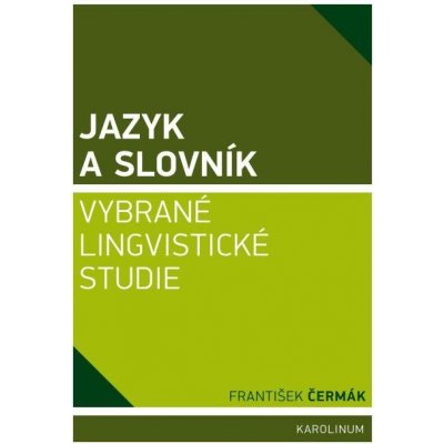 Čermák František - Jazyk a slovník. Vybrané lingvistické studie