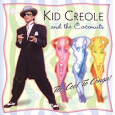 Kid Creole & The Coconuts - Too Cool To Conga! CD