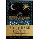 Šamanské léčení - Michelle A. Motuzas – Hledejceny.cz