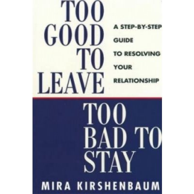 Too Good to Leave, Too Bad to Stay - M. Kirshenbaum