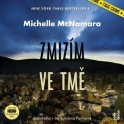 Zmizím ve tmě - Michelle McNamara