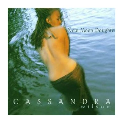 CD Cassandra Wilson: New Moon Daughter