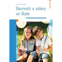 Slavnosti a oslavy ve škole - Alena Rakoušová