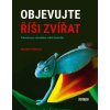 Kniha Objevujte říši zvířat - Průvodce po zázračném světě živočichů - Marianne Taylorová