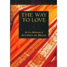 Way to Love: The Last Meditations of Anthony de Mello De Mello AnthonyPaperback