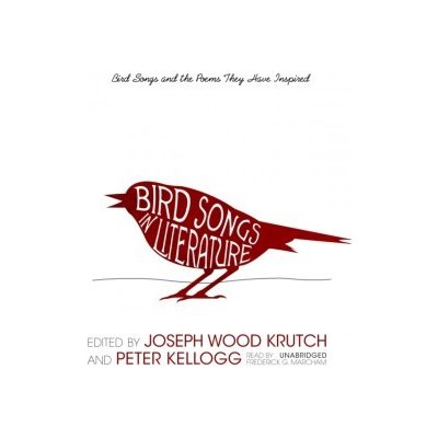 Bird Songs in Literature - Krutch Joseph Wood, Kellogg Peter, Marcham Frederick G. – Zboží Mobilmania