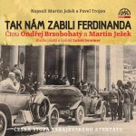 Tak nám zabili Ferdinanda - Martin Ježek - - Pavel Trojan – Hledejceny.cz