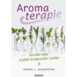 Aromaterapie - Maria L. Schasteen – Hledejceny.cz