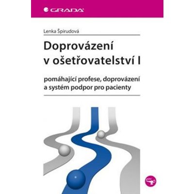 Doprovázení v ošetřovatelství I - pomáhající profese, doprovázení - Špirudová Lenka – Hledejceny.cz