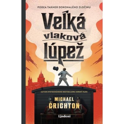 Veľká vlaková lúpež - Michael Crichton – Hledejceny.cz