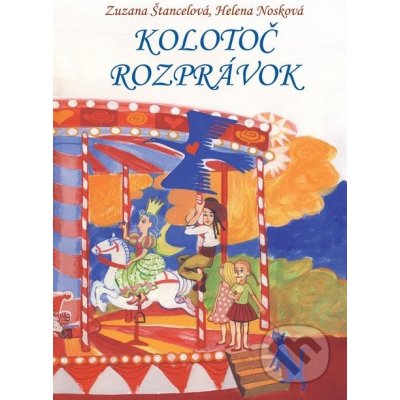 Kolotoč rozprávok - Helena Nosková – Hledejceny.cz