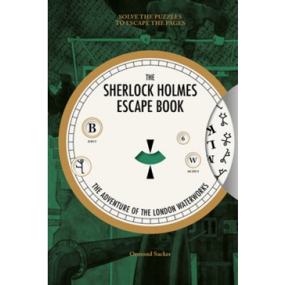 The Sherlock Holmes Escape Book: The Adventure of the London Waterworks: Solve the Puzzles to Escape the Pages Sacker OrmondPaperback – Zbozi.Blesk.cz