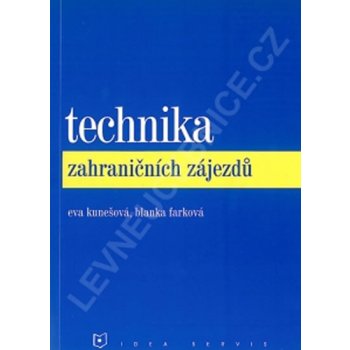 Technika zahraničních zájezdů 1. vydání - Kunešová E., Farková B.