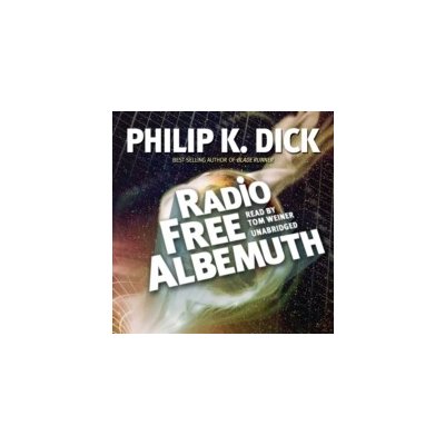 Radio Free Albemuth - Dick Philip K., Weiner Tom