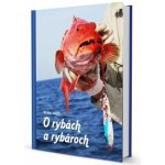 O rybách a rybároch - Peter Hájik – Hledejceny.cz