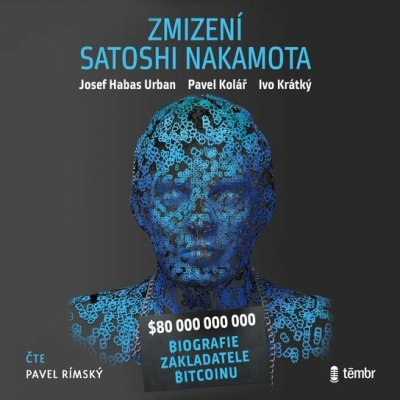 Zmizení Satoshi Nakamota - Pavel Kolář, Josef Habas Urban, Krátký Ivo - čte Pavel Rímský – Zboží Mobilmania
