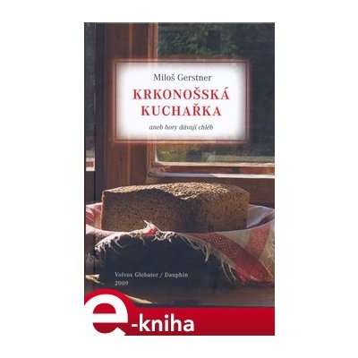 Krkonošská kuchařka. aneb Hory dávají chléb - Miloš Gerstner – Zboží Mobilmania