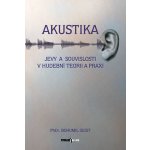 Akustika - Jevy a souvislosti v hudební teorii a praxi – Hledejceny.cz
