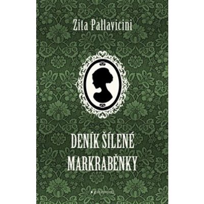 Deník šílené markraběnky - Zita Pallavicini