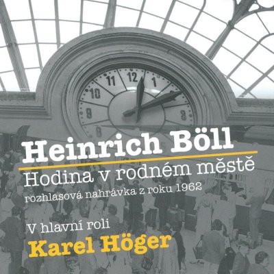 Hodina v rodném městě - Heinrich Böll - - čte Karel Höger – Zboží Mobilmania