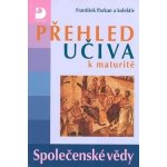 Přehled učiva k maturitě Společenské vědy - František Parkan a kolektiv – Hledejceny.cz