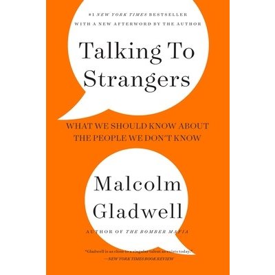 Talking to Strangers: What We Should Know about the People We Don't Know Gladwell MalcolmPaperback – Hledejceny.cz