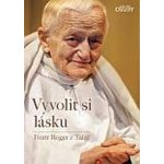 Bratr Roger z Taizé Vyvolit si lásku – Hledejceny.cz