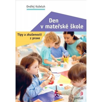 Den v mateřské škole - Ondřej Koželuh – Hledejceny.cz