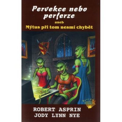 Pervekce nebo perferze aneb Mýtus při tom nesmí chybět - Robert Lynn Asprin – Zboží Mobilmania