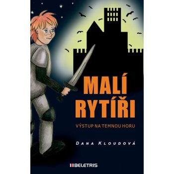 Malí rytíři 1 - Výstup na Temnou horu - Kloudová Dana