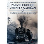 Zmizelé koleje, zmizelá nádraží 2 - Petr Lapáček, Petr Ovsenák, Josef Bosáček – Zboží Mobilmania
