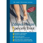 Zdravá chůze po celý život - Christian Larsen – Hledejceny.cz