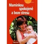 Maminkou spokojeně a beze stresu - Gurrentz Sheryl – Hledejceny.cz