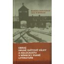 Obraz druhé světové války a holocaustu v německy psané literatuře - Jana Hrdličková, Naděžda Heinrichová