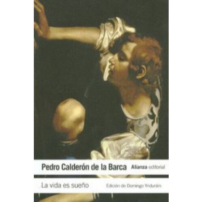 La vida es Sueno - Pedro Calderón de la Barca