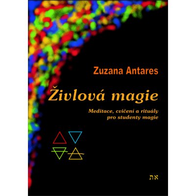 Živlová magie. Meditace, cvičení a rituály pro studenty magie - Zuzana Antares