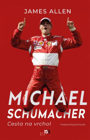 Michael Schumacher: Cesta na vrchol - James Allen